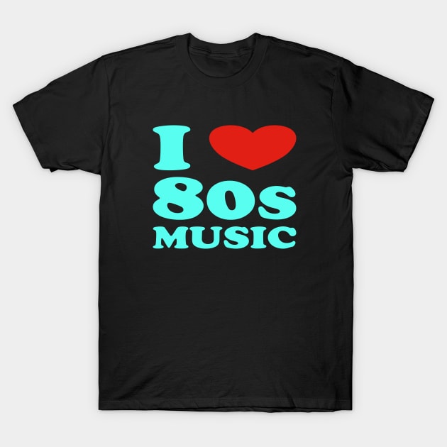 I love  80s Music T-Shirt by InspireMe